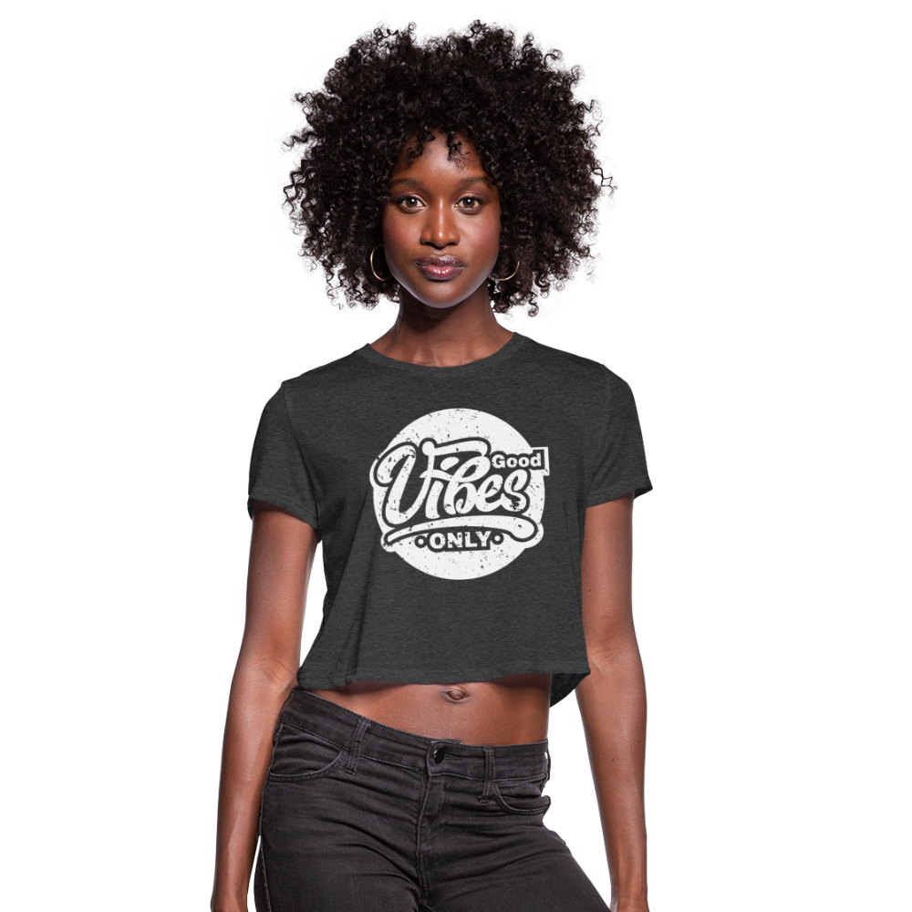 Good Vibes Only Women's Cropped T-Shirt - deep heather