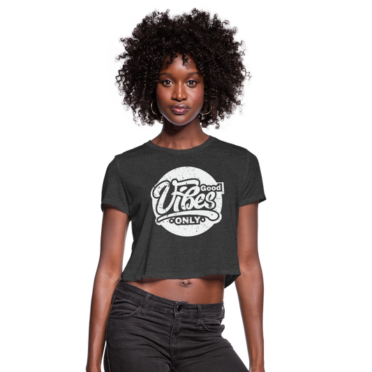 Good Vibes Only Women's Cropped T-Shirt - deep heather