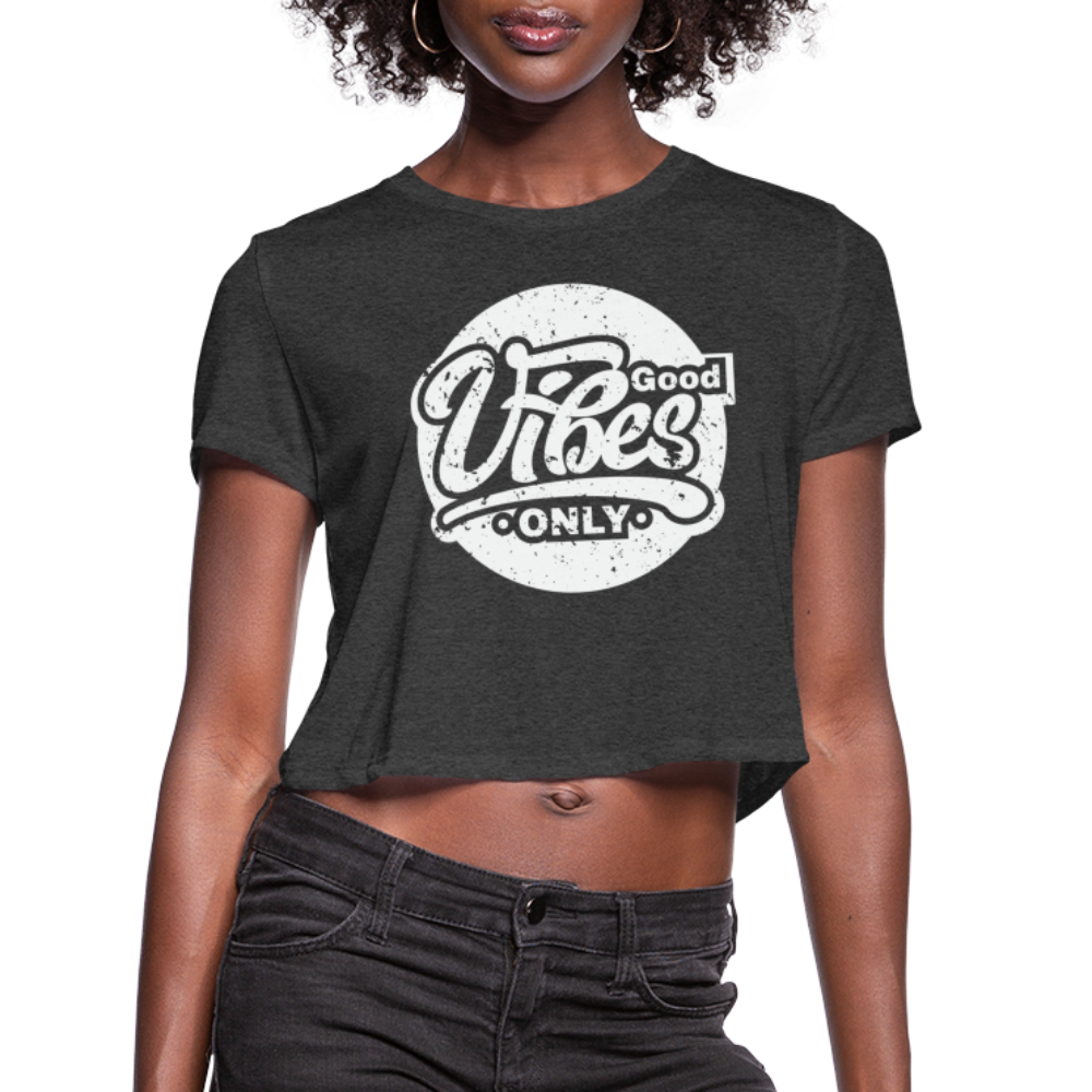 Good Vibes Only Women's Cropped T-Shirt - deep heather