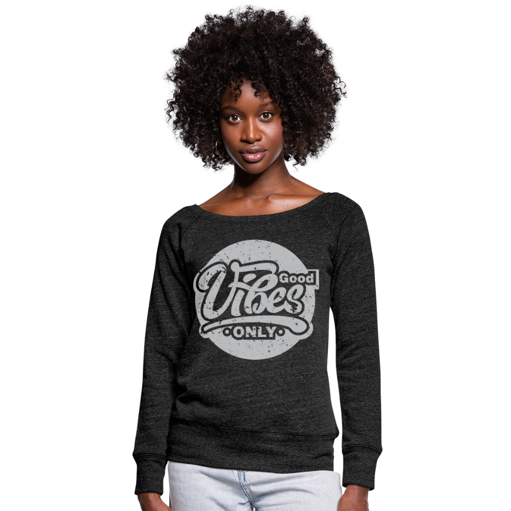 Good Vibes Only Women's Wideneck Sweatshirt - heather black