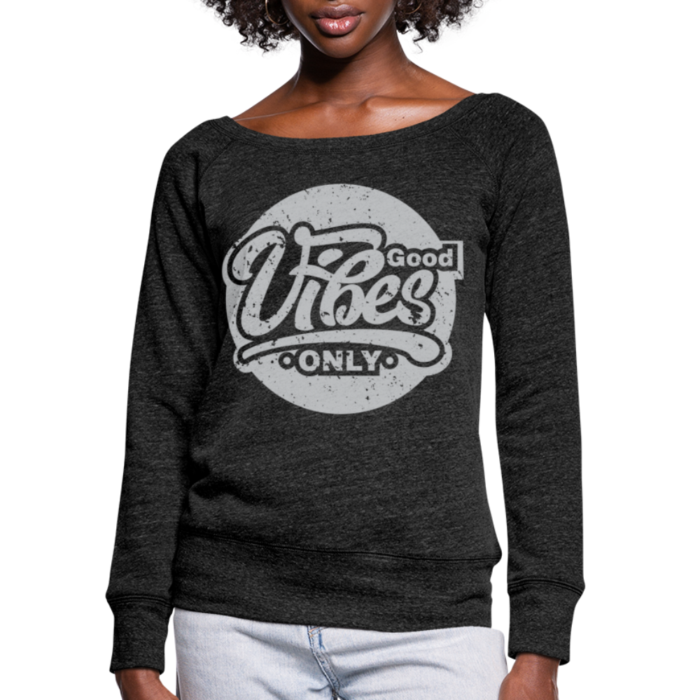 Good Vibes Only Women's Wideneck Sweatshirt - heather black