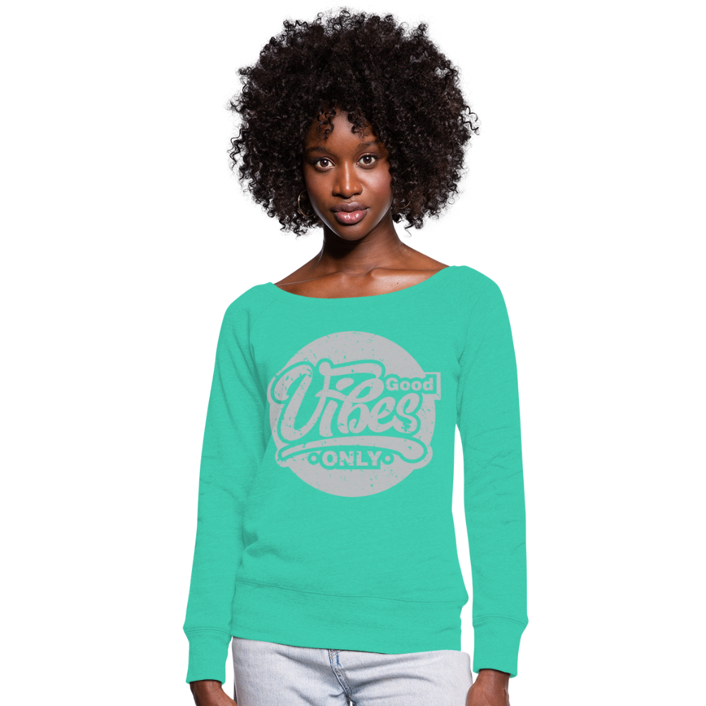 Good Vibes Only Women's Wideneck Sweatshirt - teal