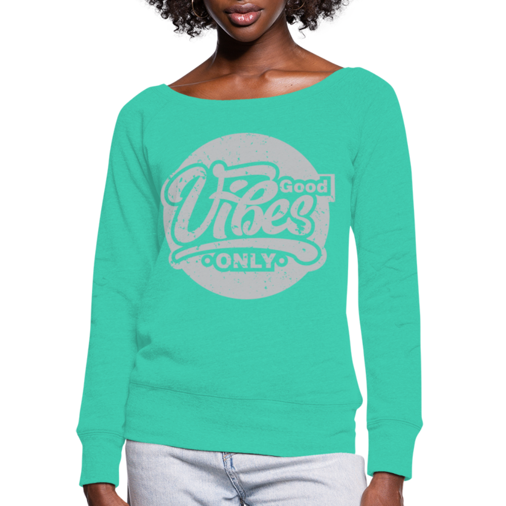 Good Vibes Only Women's Wideneck Sweatshirt - teal