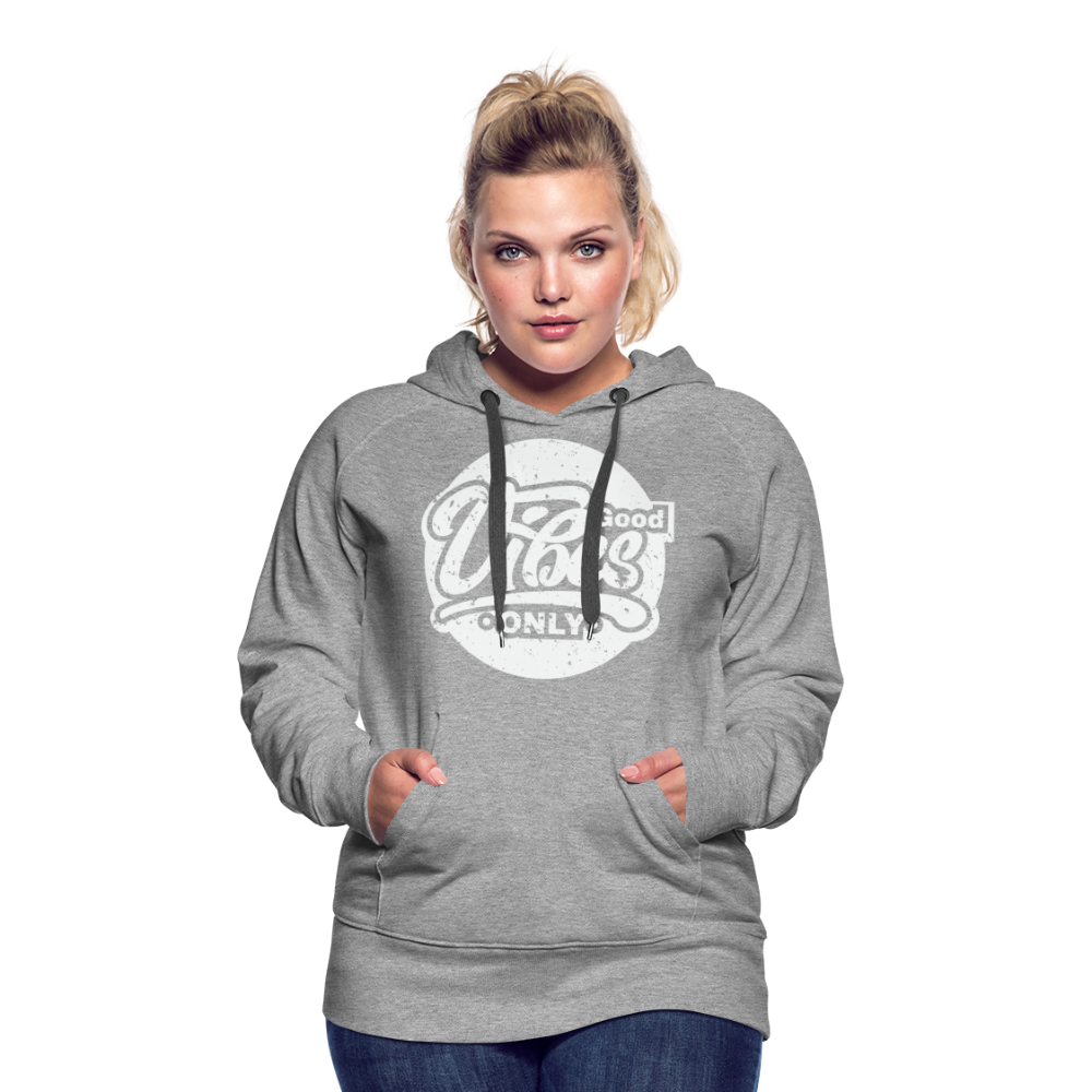 Good Vibes Only Women’s Premium Hoodie - heather grey