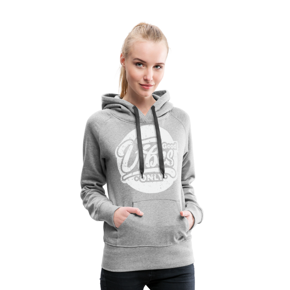 Good Vibes Only Women’s Premium Hoodie - heather grey