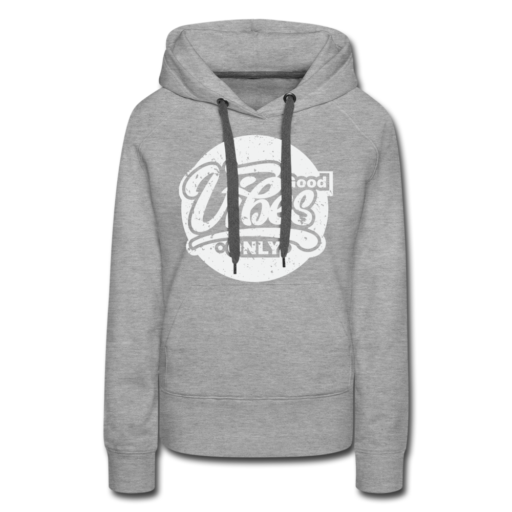 Good Vibes Only Women’s Premium Hoodie - heather grey