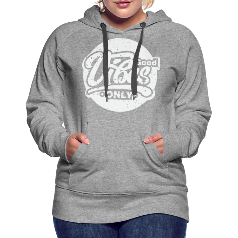 Good Vibes Only Women’s Premium Hoodie - heather grey