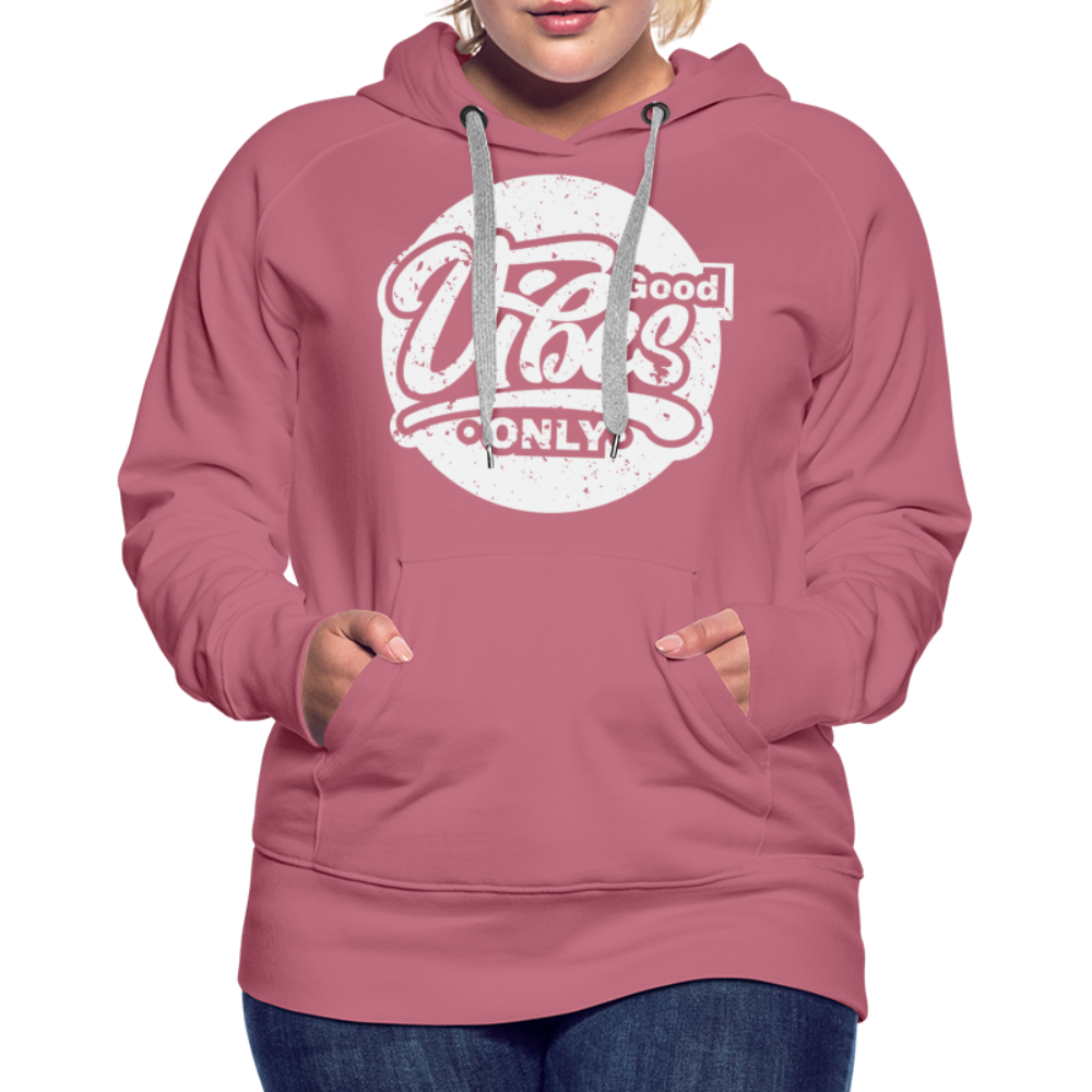 Good Vibes Only Women’s Premium Hoodie - mauve